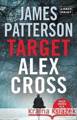 Target: Alex Cross (Large Type / Large Print) James Patterson 9780316418355 Little Brown and Company