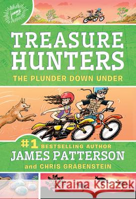 Treasure Hunters: The Plunder Down Under James Patterson Chris Grabenstein Juliana Neufeld 9780316420587 Jimmy Patterson