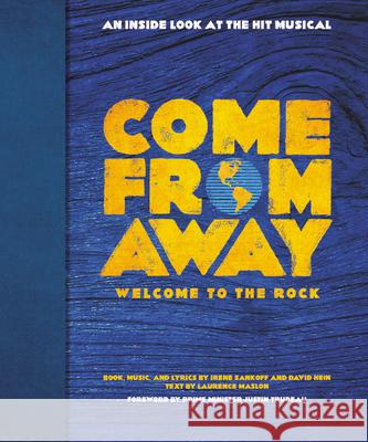 Come from Away: Welcome to the Rock: An Inside Look at the Hit Musical Irene Sankoff David Hein Laurence Maslon 9780316422222 Hachette Books