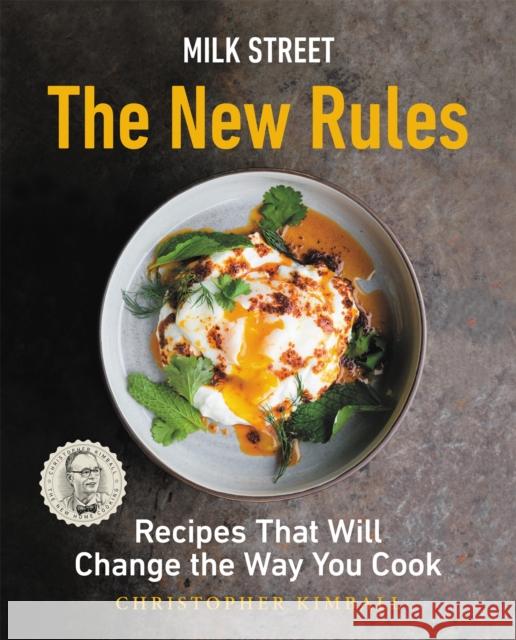 Milk Street: The New Rules: Recipes That Will Change the Way You Cook Kimball, Christopher 9780316423052