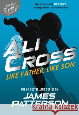 Ali Cross: Like Father, Like Son James Patterson 9780316423779