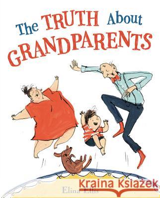 The Truth about Grandparents Elina Ellis 9780316424721 Little, Brown Books for Young Readers
