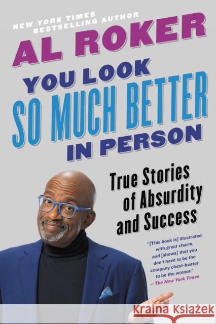 You Look So Much Better in Person: True Stories of Absurdity and Success Al Roker 9780316426800 Hachette Go