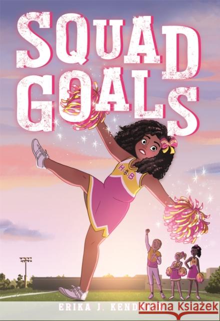 Squad Goals Erika J. Kendrick 9780316427142 Little, Brown Books for Young Readers
