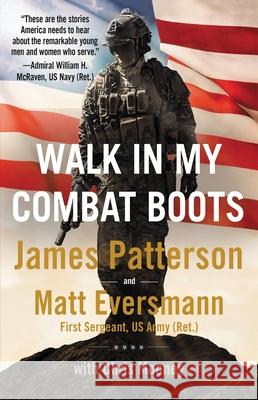 Walk in My Combat Boots: True Stories from America's Bravest Warriors James Patterson Chris Mooney 9780316429092 Little Brown and Company