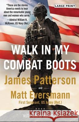 Walk in My Combat Boots: True Stories from America's Bravest Warriors James Patterson Chris Mooney 9780316429146 Little Brown and Company