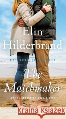 The Matchmaker Elin Hilderbrand 9780316433259 Little Brown and Company