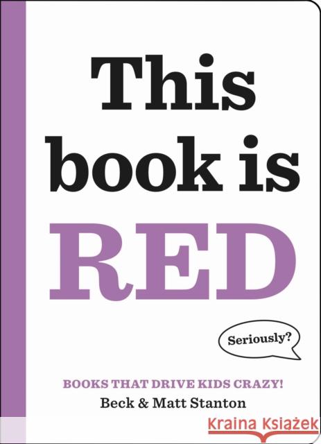 Books That Drive Kids Crazy!: This Book Is Red Beck Stanton Matt Stanton 9780316434492