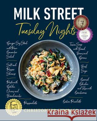 Milk Street: Tuesday Nights: More than 200 Simple Weeknight Suppers that Deliver Bold Flavor, Fast Christopher Kimball 9780316437318 Little Brown and Company