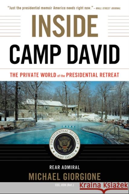 Inside Camp David: The Private World of the Presidential Retreat Michael Giorgione 9780316439916 Little Brown and Company