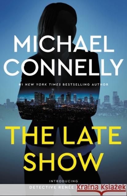 The Late Show Michael Connelly 9780316439923 Little Brown and Company