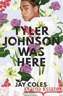 Tyler Johnson Was Here Jay Coles 9780316440776 Little, Brown Books for Young Readers