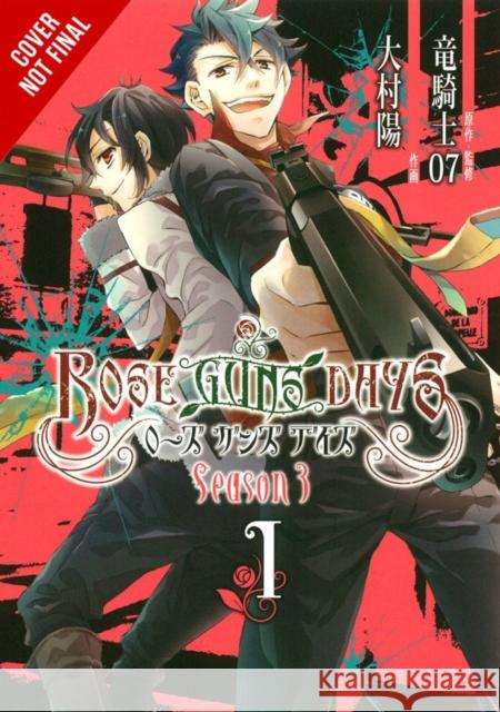 Rose Guns Days Season 3, Vol. 1 Ryukishi07                               Nana Natsunishi 9780316441032