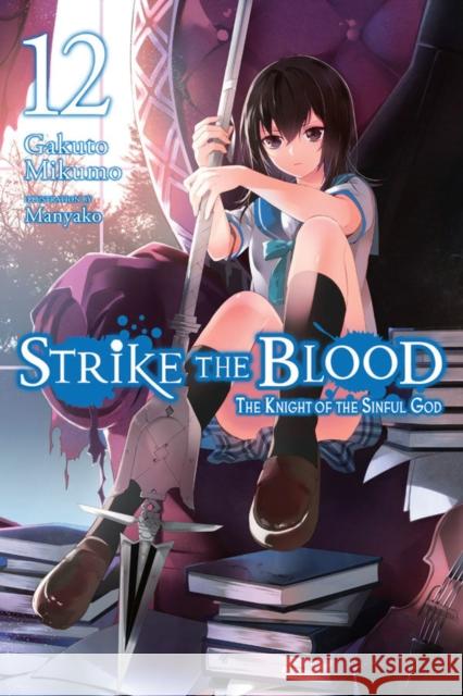 Strike the Blood, Vol. 12 (light novel) Gakuto Mikumo 9780316442183 Yen on