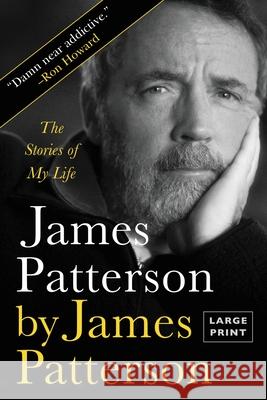 James Patterson by James Patterson: The Stories of My Life James Patterson 9780316445214