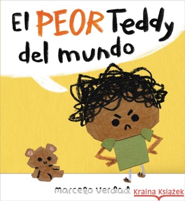 El Peor Teddy del Mundo = The Worst Teddy Ever Verdad, Marcelo 9780316446815