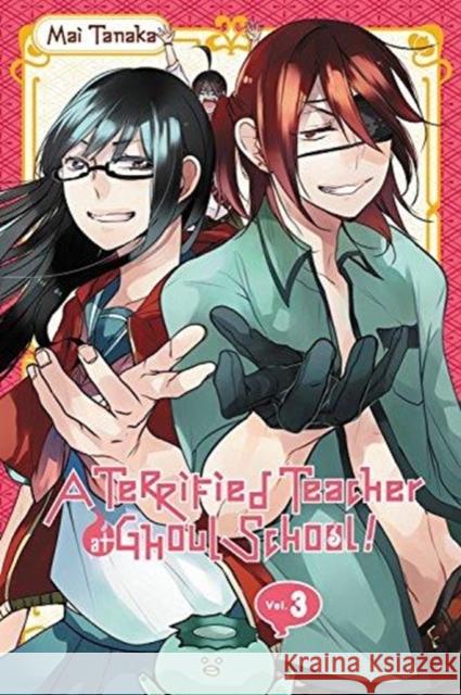 A Terrified Teacher at Ghoul School!, Vol. 3 Mai Tanaka 9780316447263 Yen Press