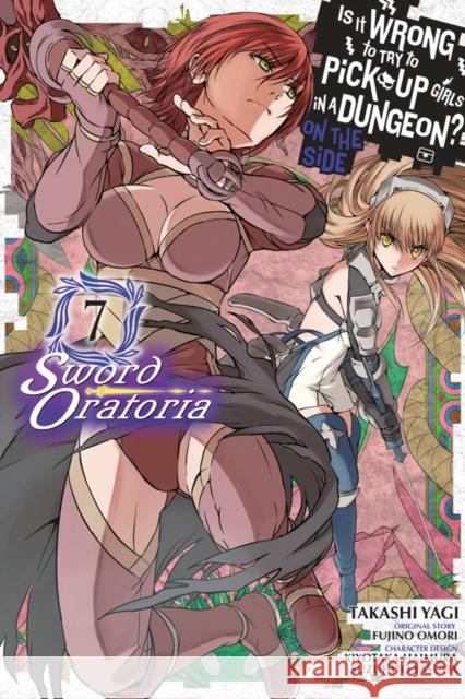 Is It Wrong to Try to Pick Up Girls in a Dungeon? Sword Oratoria, Vol. 7 (manga) Fujino Omori 9780316448093 Yen Press