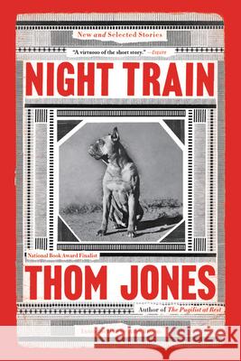 Night Train: New and Selected Stories Thom Jones Amy Bloom 9780316449366 Back Bay Books