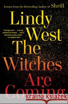The Witches Are Coming Lindy West 9780316449861 Hachette Books