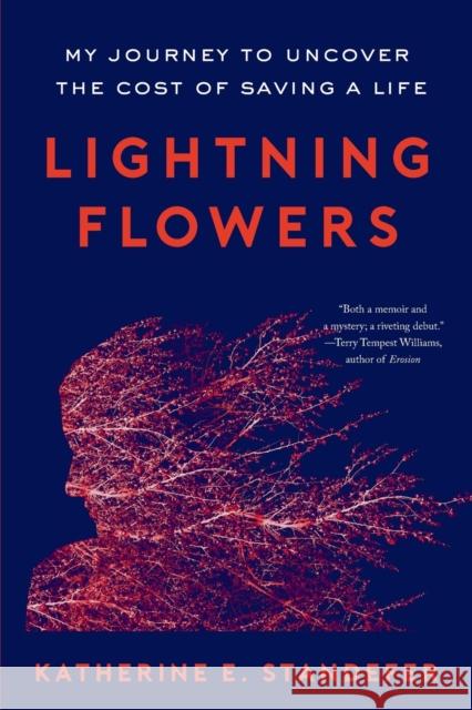 Lightning Flowers: My Journey to Uncover the Cost of Saving a Life Katherine E. Standefer 9780316450348 Little, Brown Spark