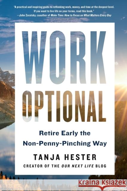 Work Optional: Retire Early the Non-Penny-Pinching Way Tanja Hester 9780316450898 Hachette Books