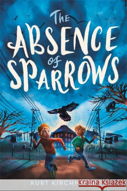 The Absence of Sparrows Kurt Kirchmeier 9780316450904