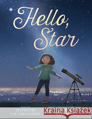 Hello, Star Stephanie V. W. Lucianovic Vashti Harrison 9780316451758 Little, Brown Books for Young Readers
