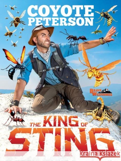 The King of Sting Coyote Peterson 9780316452380 Little, Brown Books for Young Readers