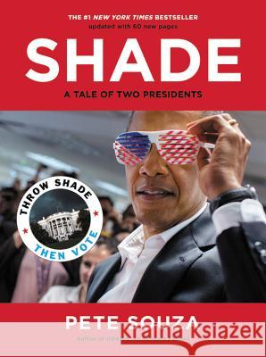 Shade: A Tale of Two Presidents Pete Souza 9780316458214 Little Brown and Company
