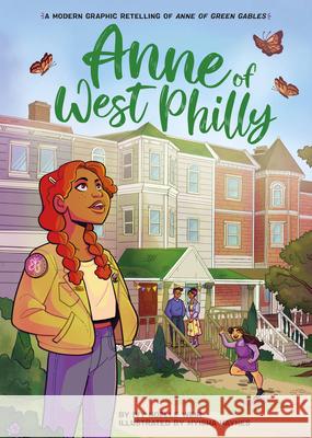 Anne of West Philly: A Modern Graphic Retelling of Anne of Green Gables Ivy Noelle Weir Myisha Haynes 9780316459785 Little, Brown Books for Young Readers