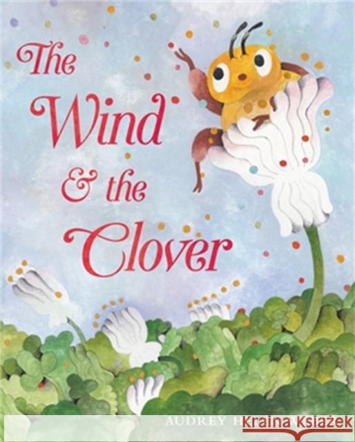 The Wind & the Clover Audrey Helen Weber 9780316459914 Little, Brown Books for Young Readers
