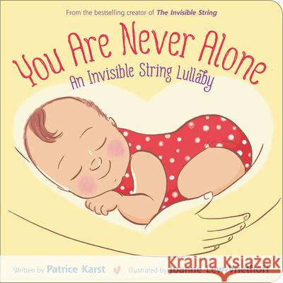 You Are Never Alone: An Invisible String Lullaby Patrice Karst Joanne Lew-Vriethoff 9780316460101 Little, Brown & Company