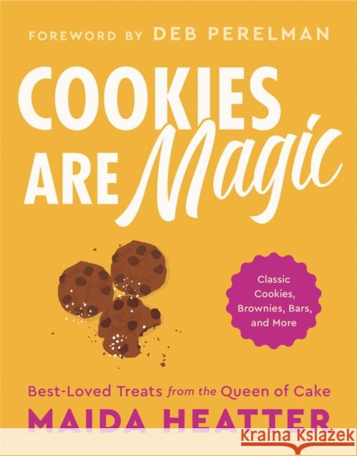 Cookies Are Magic: Classic Cookies, Brownies, Bars, and More Maida Heatter 9780316460187 Voracious