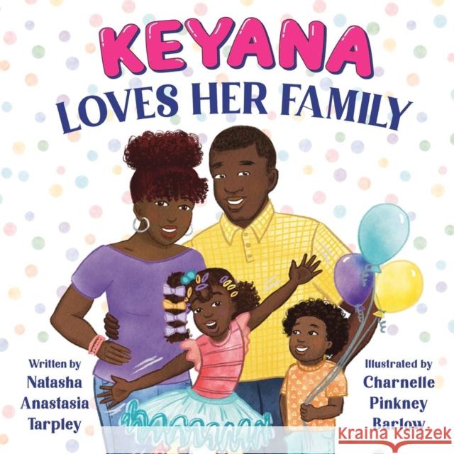 Keyana Loves Her Family Natasha Anastasia Tarpley Charnelle Pinkne 9780316461672 Little, Brown Books for Young Readers