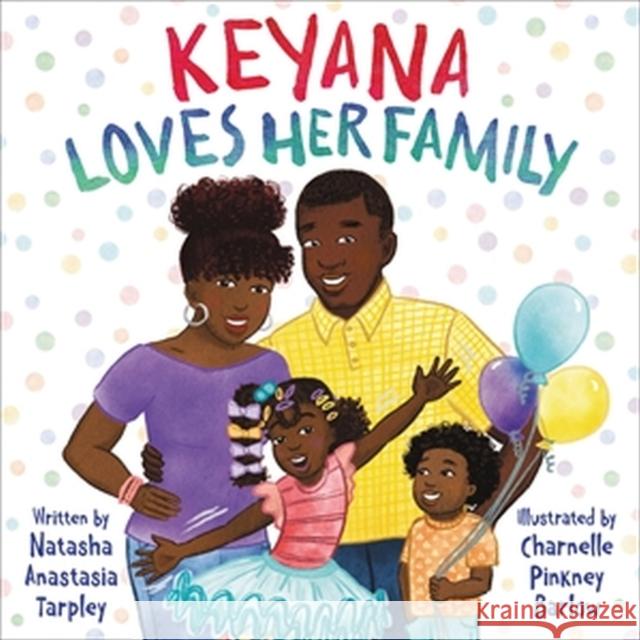 Keyana Loves Her Family Tarpley, Natasha Anastasia 9780316461696 Little, Brown Books for Young Readers