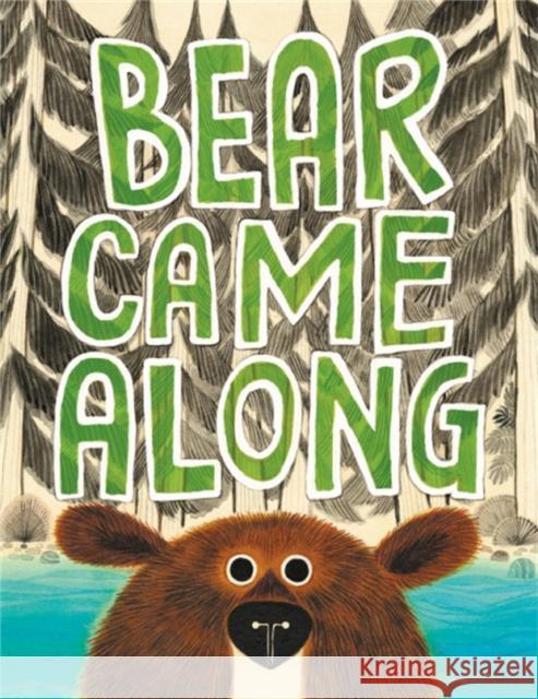 Bear Came Along Richard T. Morris Leuyen Pham 9780316464475 Little, Brown Books for Young Readers