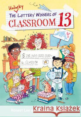 The Unlucky Lottery Winners of Classroom 13 Honest Lee Matthew J. Gilbert Joelle Dreidemy 9780316464628 Little, Brown Books for Young Readers