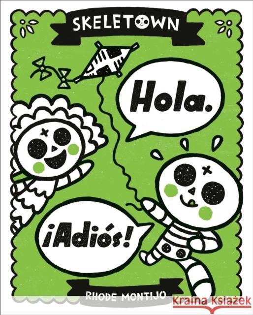 Skeletown: Hola. ¡Adios! Rhode Montijo 9780316465144 Little, Brown Books for Young Readers