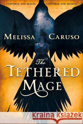 The Tethered Mage Melissa Caruso 9780316466875