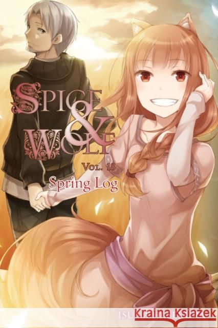 Spice and Wolf, Vol. 18 (light novel): Spring Log Isuna Hasekura 9780316471671