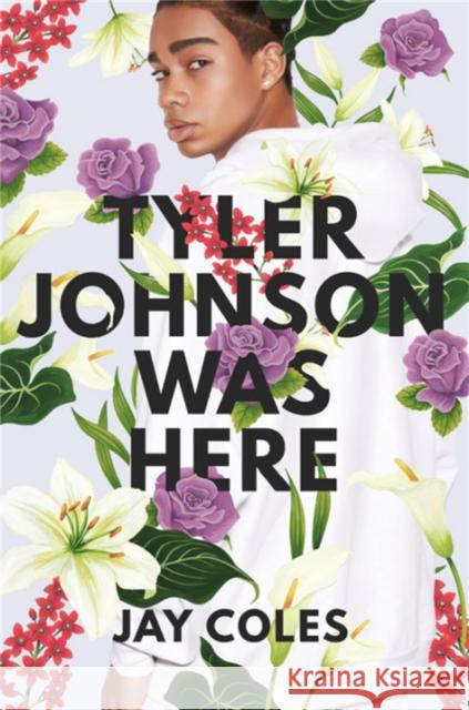 Tyler Johnson Was Here Jay Coles 9780316472180 Little, Brown Books for Young Readers