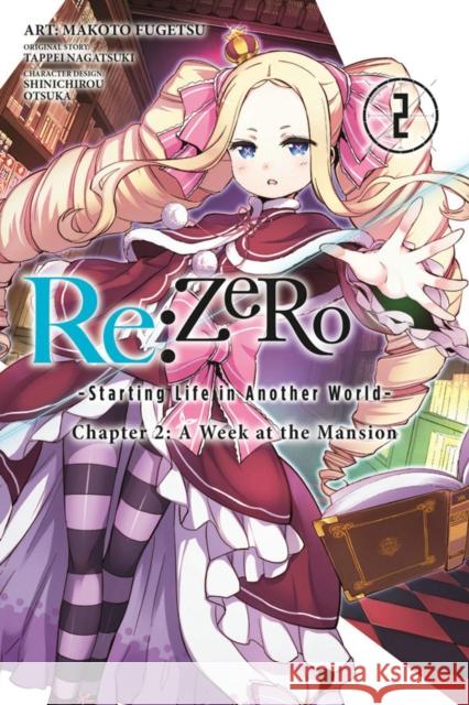 RE: Zero -Starting Life in Another World-, Chapter 2: A Week at the Mansion, Vol. 2 (Manga) Tappei Nagatsuki Shinichirou Otsuka Makoto Fuugetsu 9780316472388 Yen Press