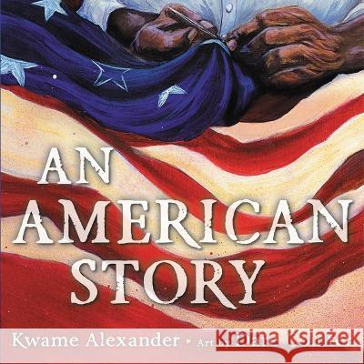 An American Story Kwame Alexander Dare Coulter 9780316473125 Little, Brown Books for Young Readers