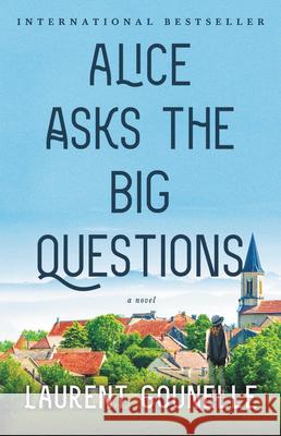Alice Asks the Big Questions Laurent Gounelle 9780316474146 Little Brown and Company