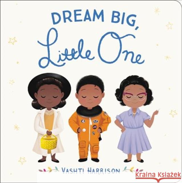 Dream Big, Little One Vashti Harrison 9780316475099