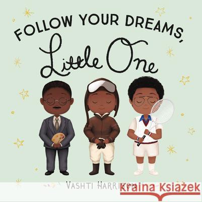 Follow Your Dreams, Little One Vashti Harrison Kwesi Johnson 9780316475150 LB Kids