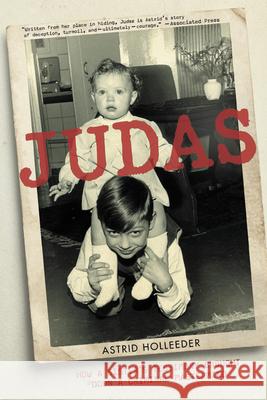 Judas: How a Sister's Testimony Brought Down a Criminal MasterMind Astrid Holleeder 9780316475334 Mulholland Books
