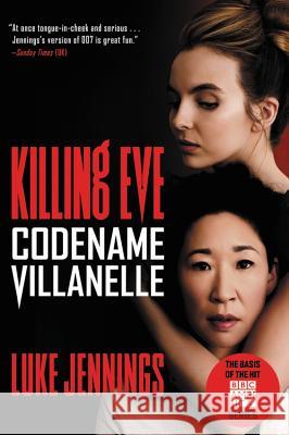 Killing Eve: Codename Villanelle Luke Jennings 9780316476720 Mulholland Books