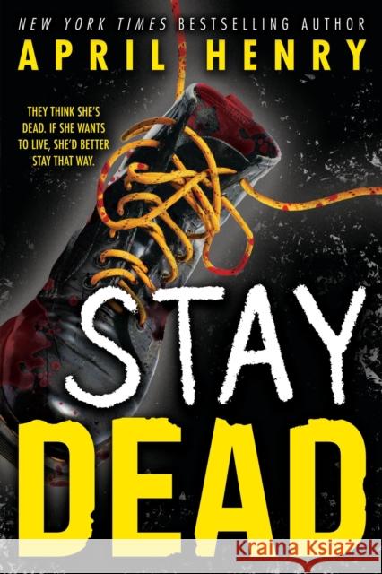 Stay Dead April Henry 9780316480291 Christy Ottaviano Books-Little Brown and Hach